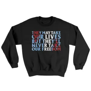They May Take Our Lives But They’ll Never Take Our Freedom Ugly Sweater