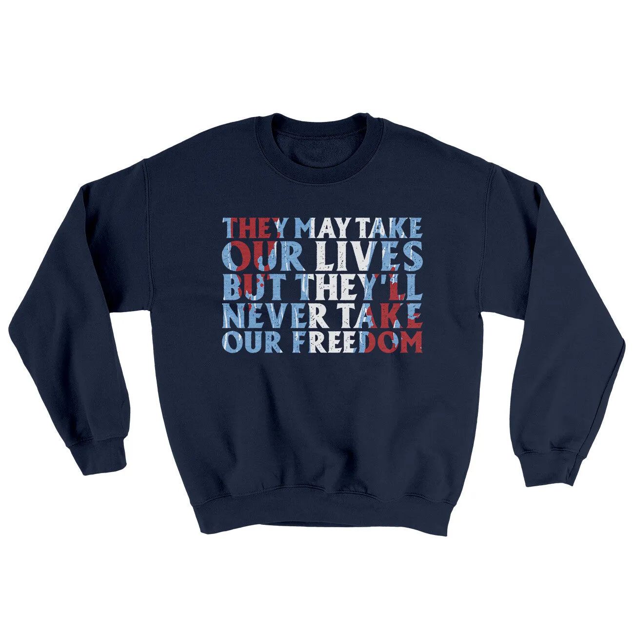 They May Take Our Lives But They’ll Never Take Our Freedom Ugly Sweater